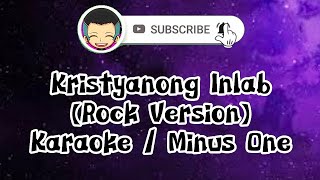 Kristyanong Inlab by Kent Charcos  Rock Version  Karaoke  Minus One [upl. by Yboj]