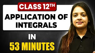 APPLICATION OF INTEGRALS in 53 Minutes  Maths Chapter 8  Full Chapter Revision Class 12th [upl. by Mcdade]