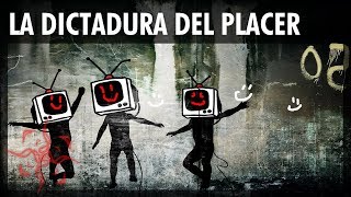 La dictadura del placer  Un mundo feliz [upl. by Terrab]