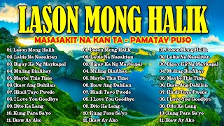 LASON MONG HALIK  Best Nonstop Pamatay Puso  Tagalog Love Song Collection Playlist [upl. by Ahern]