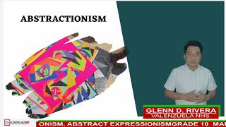 GRADE 10 MAPEH  ABSTRACTIONISM ABSTRACT EXPRESSIONISM [upl. by Duarte]