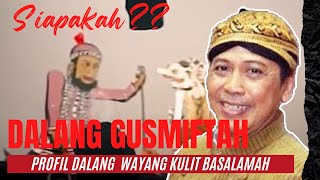 PROFIL DALANG WAYANG KULIT YANG MELAKONKAN USTAD BASALAMAHDI PESANTREN GUSMIFTAHSIAPADIA [upl. by Moina]