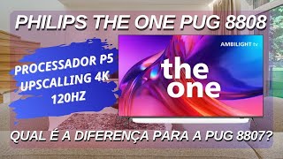 QUAL TV PHILIPS É MELHOR  As Diferenças Cruciais entre a Philips The One Pug 8808 e a Pug 8807 [upl. by Natalee703]