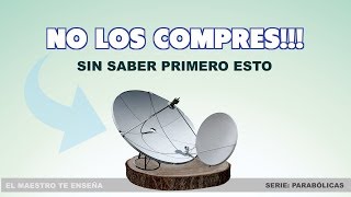 ► ANTENAS PARABÓLICAS  7 Cosas que debes saber antes de comprar la tuya [upl. by Aicsile]