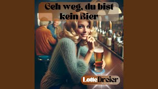 Geh weg du bist kein Bier Radio Edit [upl. by Goth]