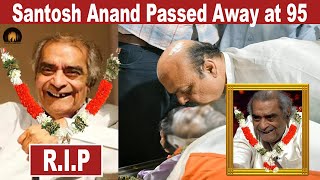 Santosh Anand Passed Away at 95  Sad News about Santosh Anand santoshanand sadness passedaway [upl. by Haimorej497]