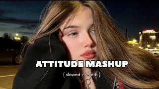 Attitude mashup  slowed and reverb  DH TWEETS [upl. by Maurizia]