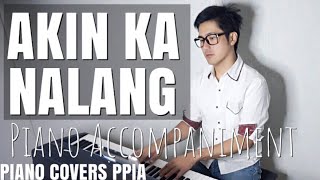 【ピアノカバー】 Akin Ka NalangPiano AccompanimentKiko PerezMorissette AmonPianoCoversPPIA [upl. by Ojeitak374]