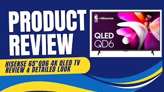 Hisense 65quot QD6 Series 4K UHD QLED LCD TV  Review amp Detailed Look [upl. by Amil]