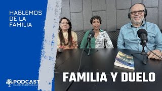 FAMILIA Y DUELO  Hablemos de la Familia  Viriato y Amanda Sánchez [upl. by Yunick]