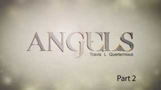 The Truth about Angels  Travis Quertermous part 2 [upl. by Irene]