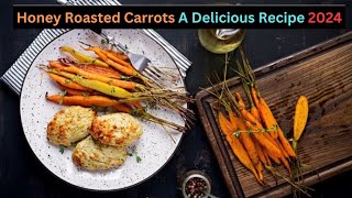 Honey Roasted Carrots A Delicious Recipe 2024 [upl. by Enialehs181]