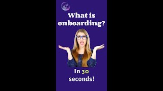 What is Onboarding  Explained in 30 Seconds [upl. by Trebreh465]