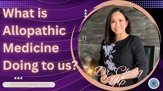 Dr Cheng Yip What is Allopathic Medicine Doing to us [upl. by Nirrek]