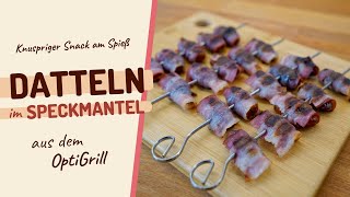 Datteln im Speckmantel vom OptiGrill Einfacher knuspriger Snack am Spieß [upl. by Jovitah]