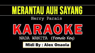 MERANTAU AUH SAYANG  HERRY PARAIS  KARAOKE FEMALE KEY  G [upl. by Draper244]