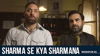 Mirzapur 2  Sharma se kya sharmana  Pankaj Tripathi  Shaji Chaudhary [upl. by Einafets]