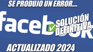 solucion al error facebook se produjo un error vuelve a intentarlo más tarde [upl. by Dearden781]