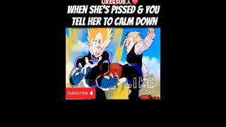 When Shes Pissed amp You Say Calm Down dragonball dbz anime [upl. by Chuipek745]