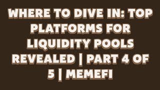 Where to Dive In Top Platforms for Liquidity Pools Revealed  Part 4 of 5  MemeFi [upl. by Necyrb461]