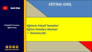 EG 24 EĞİTİME GİRİŞEĞİTİM FELSEFESİ AKIMLARIİLERLEMECİLİK [upl. by Clevie437]