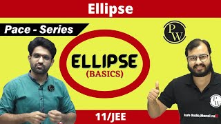 Ellipse  ALL BASICS COVERED  CLASS 11  JEE  PACE SERIES [upl. by Heringer105]