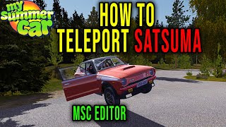 HOW TO TELEPORT SATSUMA TO A SELECTED LOCATION MSC Editor  My Summer Car [upl. by Yhotmit935]