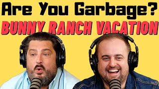 Are You Garbage Comedy Podcast Bunny Ranch Vacation w Kippy amp Foley [upl. by Roshelle992]