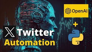 OpenAI amp Python The Ultimate Twitter Automation Guide [upl. by Hsaniva]