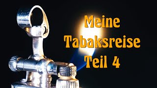 Meine Tabaksreise Teil 4 [upl. by Kenwood]