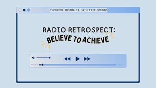 RADIO RETROSPECT Believe To Achieve  INCRadio Australia  August 4 2024 [upl. by Anilasor]