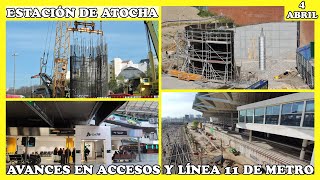 🚧 AVANCES EN ACCESOS Y LÍNEA 11 DE METRO  OBRAS ESTACIÓN DE ATOCHA  MADRID 4 ABRIL 2024 🚧 [upl. by Mercola735]