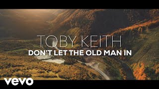 Toby Keith  Dont Let the Old Man In Official Lyric Video [upl. by Easton984]