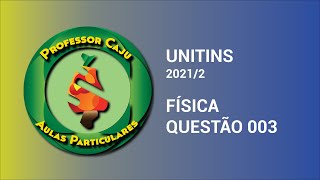 UNITINS 20212  FÍSICA  QUESTÃO 003 [upl. by Dallman376]