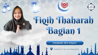 🔴LIVE FIQIH THAHARAH BAGIAN 1  Ustadzah Aini Ariani  AQSYANNA [upl. by Orelle]