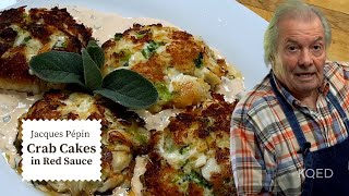 Jacques Pépins Incredible Crab Cakes with Red Sauce  Cooking at Home  KQED [upl. by Kciredohr]