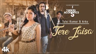 TERE JAISA  TSeries Acoustics  TULSI KUMAR amp ARKO  SATYAMEVA JAYATE  Bollywood Songs [upl. by Yecam767]