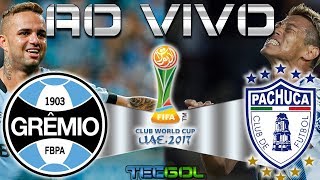 GRÊMIO 1x0 PACHUCA  SEMIFINAL DO MUNDIAL DE CLUBES 2017 NARRAÇÃO COMPLETA [upl. by Marquez]