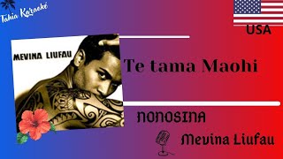 Te tama maohi Karaoké Nonosina by Mevina [upl. by Saffren]