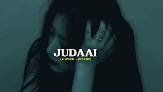 JUDAAI Slowed Reverb LofiArijit Singh Rekha Bhardwaj  Badlapur  Sourav Verma [upl. by Kceb736]