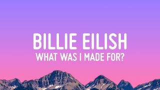 Billie Eilish  What Was I Made For Lyrics [upl. by Hunt791]