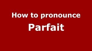 How to pronounce Parfait FrenchFrance  PronounceNamescom [upl. by Inman]