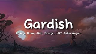 Jokhay Umar JANI Savage JJ47 Talha Anjum  Gardish lyrics [upl. by Azial]